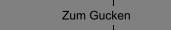 Zum Gucken